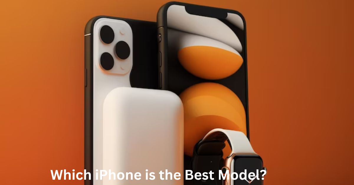 Which iPhone is the Best Model?