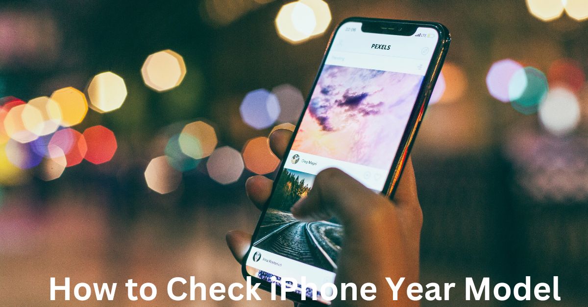 How to Check iPhone Year Model